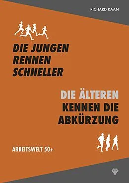E-Book (pdf) Die Jungen rennen schneller  die Älteren kennen die Abkürzung von Richard Kaan