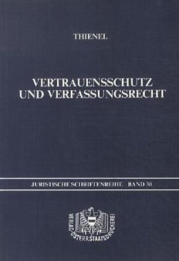 Kartonierter Einband Vertrauensschutz und Verfassungsrecht von Rudolf Thienel