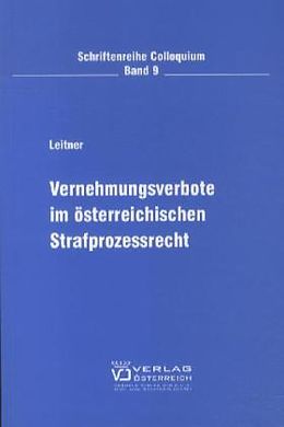 Kartonierter Einband Vernehmungsverbote im österreichischen Strafprozessrecht von Richard Leitner