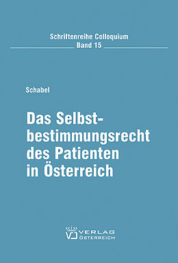 Kartonierter Einband Das Selbstbestimmungsrecht des Patienten in Österreich von Bettina Schabel