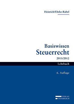 Kartonierter Einband Basiswissen Steuerrecht 2011/2012 von Johannes Heinrich, Tina Ehrke-Rabel