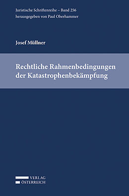 Kartonierter Einband Rechtliche Rahmenbedingungen der Katastrophenbekämpfung von Josef Müllner