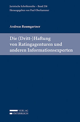Kartonierter Einband Die (Dritt-)Haftung von Ratingagenturen und anderen Informationsexperten von Andreas Baumgartner
