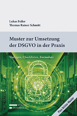 Kartonierter Einband (Kt) Muster zur Umsetzung der DSGVO in der Praxis von Lukas Feiler, Rainer Schmitt