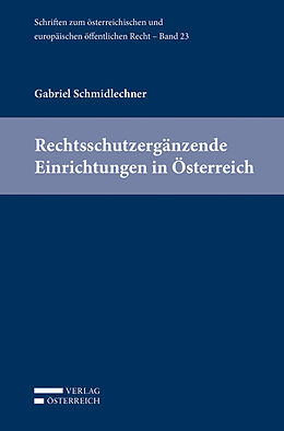 Kartonierter Einband Rechtsschutzergänzende Einrichtungen in Österreich von Gabriel Schmidlechner