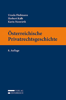 Kartonierter Einband Österreichische Privatrechtsgeschichte von Ursula Flossmann, Herbert Kalb, Karin Neuwirth