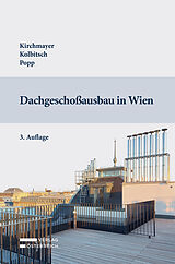 Fester Einband Dachgeschoßausbau in Wien von Wolfgang Kirchmayer, Andreas Kolbitsch, Roland Popp