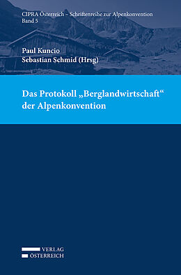 Kartonierter Einband Das Protokoll &quot;Berglandwirtschaft&quot; der Alpenkonvention von 