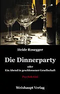 E-Book (epub) Die Dinnerparty oder Ein Abend in geschlossener Gesellschaft von Heide Rosegger