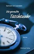 E-Book (epub) Die geraubte Taschenuhr von Gerhard von Leonstein