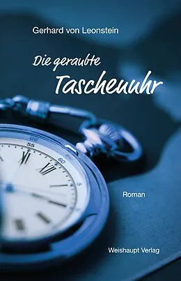 E-Book (epub) Die geraubte Taschenuhr von Gerhard von Leonstein