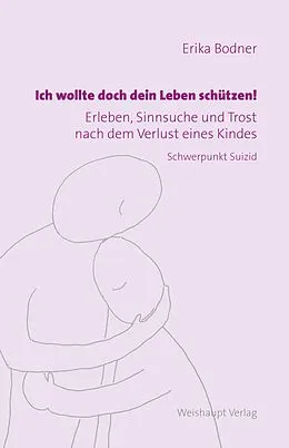 E-Book (epub) Ich wollte doch dein Leben schützen! von Erika Bodner