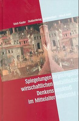 Fester Einband Spiegelungen wirtschaftlichen Denkens im Mittelalter von Erich Kaufer