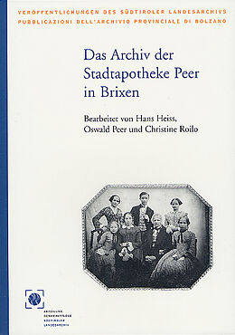 Fester Einband Das Archiv der Stadtapotheke Peer in Brixen von Oswald Peer, Christine Roilo