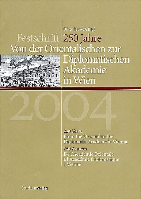 250 Jahre - Von der Orientalischen zur Diplomatischen Akademie in Wien