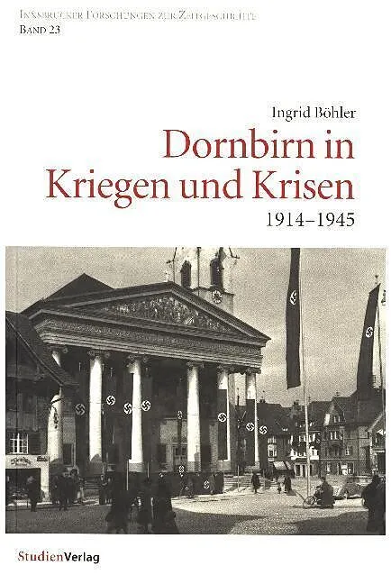 Dornbirn in Kriegen und Krisen
