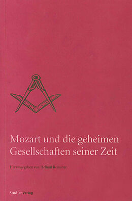 Kartonierter Einband Mozart und die geheimen Gesellschaften seiner Zeit von Helmut Reinalter