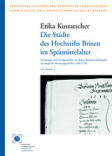Kartonierter Einband (Kt) Die Städte des Hochstifts Brixen im Spätmittelalter von Erika Kustatscher