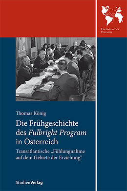 Couverture cartonnée Die Frühgeschichte des Fulbright Program in Österreich de Thomas König