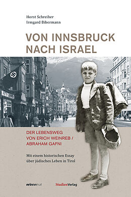 Fester Einband Von Innsbruck nach Israel. Der Lebensweg von Erich Weinreb/Abraham Gafni von Horst Schreiber, Irmgard Bibermann