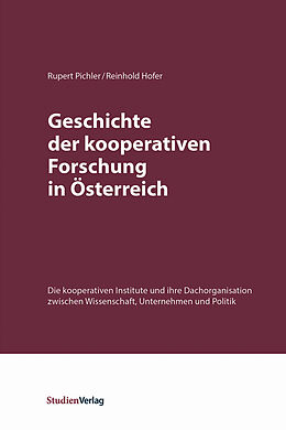 Kartonierter Einband Geschichte der kooperativen Forschung in Österreich von Rupert Pichler, Reinhold Hofer