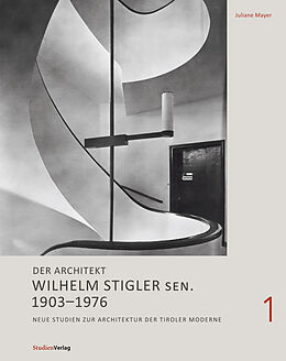Fester Einband Der Architekt Wilhelm Stigler sen. 1903-1976 von Juliane Mayer