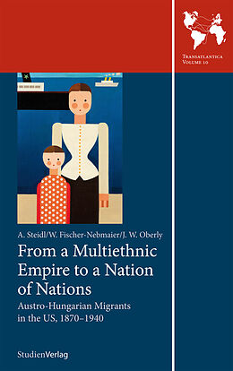 Couverture cartonnée From a Multiethnic Empire to a Nation of Nations: de Annemarie Steidl, Wladimir Fischer Nebmaier, James W. Oberly