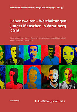 Kartonierter Einband Lebenswelten - Werthaltungen junger Menschen in Vorarlberg 2016 von Gabriele Böheim-Galehr, Helga Kohler-Spiegel