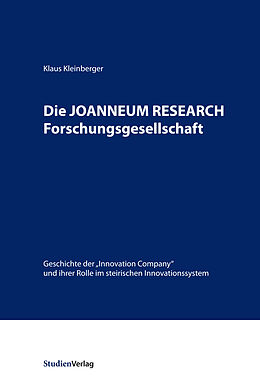 Kartonierter Einband Die JOANNEUM RESEARCH Forschungsgesellschaft von Klaus Kleinberger