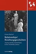 E-Book (epub) Relationships/Beziehungsgeschichten. Austria and the United States in the Twentieth Century von Günter Bischof