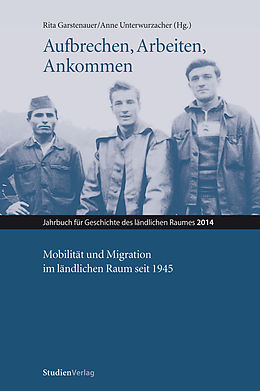 E-Book (pdf) Aufbrechen, Arbeiten, Ankommen. Mobilität und Migration im ländlichen Raum seit 1945 von 