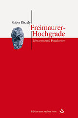 E-Book (epub) Freimaurer-Hochgrade: Lehrarten und Pseudoriten von Gabor Kiszely