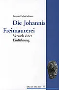 E-Book (epub) Die Johannis Freimaurerei von Bernhard Scheichelbauer