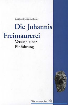 E-Book (epub) Die Johannis Freimaurerei von Bernhard Scheichelbauer