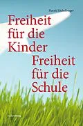 E-Book (epub) Freiheit für die Kinder - Freiheit für die Schule von Harald Eichelberger