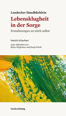 E-Book (epub) Landecker Handbüchlein - Lebensklugheit in der Sorge von Patrick Schuchter