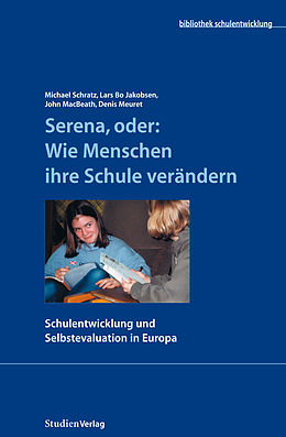 E-Book (epub) Serena, oder: Wie Menschen ihre Schule verändern von Michael Schratz, Lars Bo Jakobsen, John MacBeath