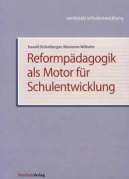 E-Book (epub) Reformpädagogik als Motor für Schulentwicklung von Harald Eichelberger, Marianne Wilhelm