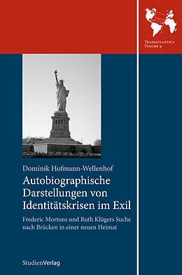 E-Book (epub) Autobiographische Darstellungen von Identitätskrisen im Exil von Dominik Hofmann-Wellenhof
