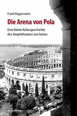 E-Book (epub) Die Arena von Pola von Frank Wiggermann