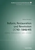 E-Book (epub) Reform, Restauration und Revolution (1740-1848/49) von Helmut Reinalter