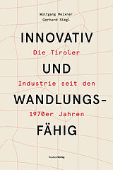 E-Book (epub) Innovativ und wandlungsfähig von Wolfgang Meixner, Gerhard Siegl