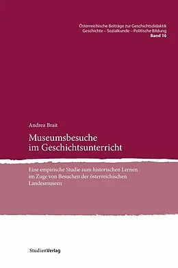 E-Book (epub) Museumsbesuche im Geschichtsunterricht von Andrea Brait
