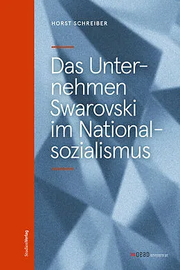 E-Book (epub) Das Unternehmen Swarovski im Nationalsozialismus von Horst Schreiber