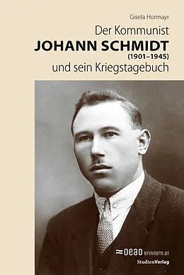 E-Book (pdf) Der Kommunist Johann Schmidt (19011945) und sein Kriegstagebuch von Gisela Hormayr