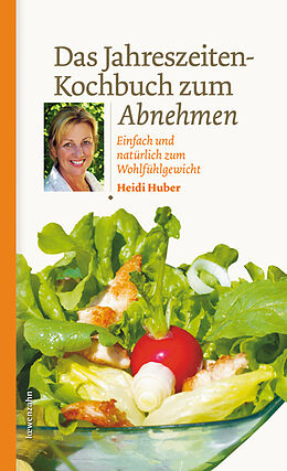 Fester Einband Das Jahreszeiten-Kochbuch zum Abnehmen von Heidi Huber