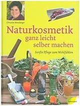Fester Einband Naturkosmetik ganz leicht selber machen von Christine Monsberger