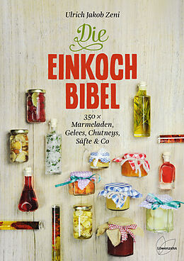 Fester Einband Die Einkoch-Bibel von Ulrich Jakob Zeni