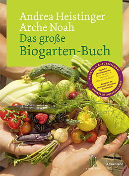 Fester Einband Das große Biogarten-Buch von Andrea Heistinger, Verein ARCHE NOAH