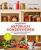 Fester Einband Praxishandbuch natürlich Konservieren von Rosemarie Zehetgruber